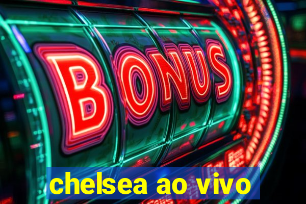 chelsea ao vivo